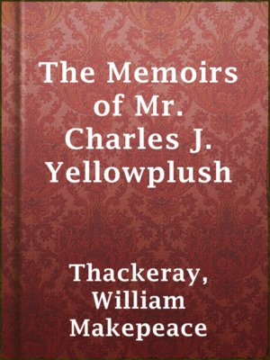 cover image of The Memoirs of Mr. Charles J. Yellowplush